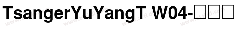 TsangerYuYangT W04字体转换